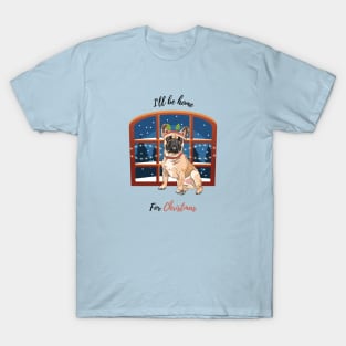 I'll Be Home For Christmas with French Bulldog Dog in Front of Window T-Shirt